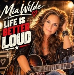 Mia Wilde — Life Is Better Loud